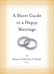 A Short Guide to a Happy Marriage by Sharon Gilchrest O'Neill